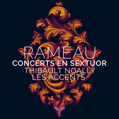 Thibault Noally, Les Accents & Jean-Philippe Rameau (1683-1764) - Concerts En Sextuor