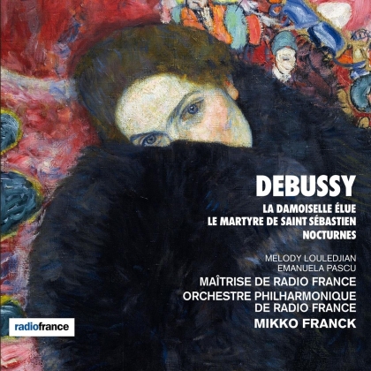 Orchestre Philharmonique de Radio France, Claude Debussy (1862-1918) & Mikko Franck - La Damoiselle Elue, Le Martyre de Saint Sebastien, - Nocturnes