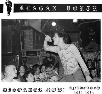 Reagan Youth - Disorder Now Anthology 1981-1984 (Digipack)