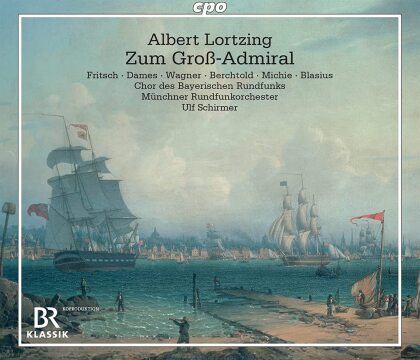 Albert Lortzing (1801-1875), Ulf Schirmer, Anett Fritsch, Lavinia Dames, Julia Sophie Wagner, … - Der Gross-Admiral