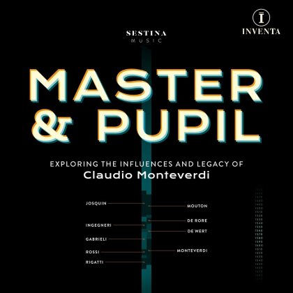 Claudio Monteverdi (1567-1643), Josquin Desprez (1440-1521), Jean Mouton (1459-1522), Cipriano de Rore (1516-1565), Salamone Rossi (1570-1630), … - Master & Pupil - Exploring the Influences & Legacy - of Claudio Monteverdi