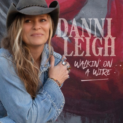 Danni Leigh - Walkin' On A Wire (Digipack)