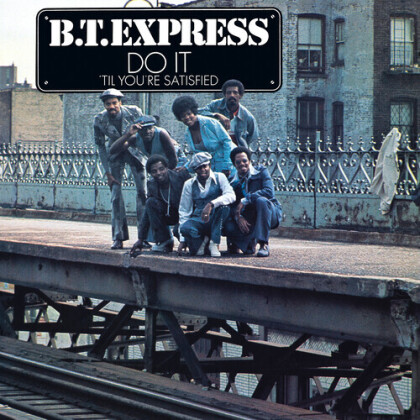 B.T. Express - Do It Til You're Satisfie (Expanded, Bonustracks, Version Remasterisée)