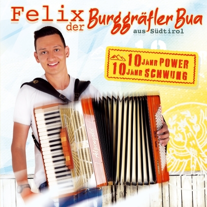 Felix Der Burggräfler Bua Aus Südtirol - 10 Jahre Power 10 Jahre Schwung