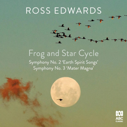 Ross Edwards - Frog And Star Cycle - Symphonies 2 & 3