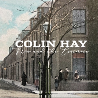 Colin Hay (Men At Work) - Now And The Evermore