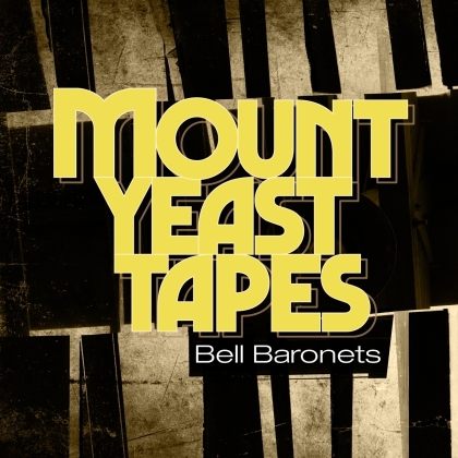 Bell Baronets - Mount Yeast Tapes (LP)