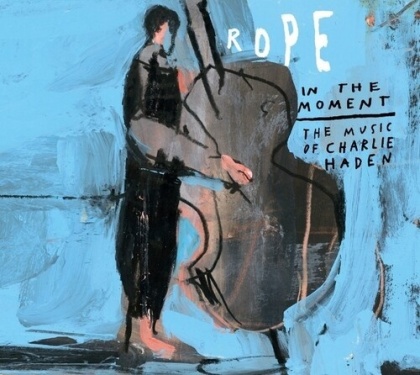 Rope feat. Petra Haden - In The Moment - The Music Of Charlie Haden