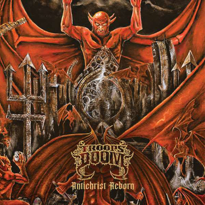 The Troops Of Doom - Antichrist Reborn (Digipack, Limited Edition)