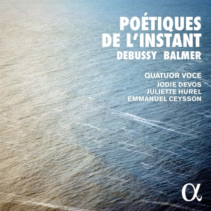 Jodie Devos, Juliette Hurel, Emmanuel Ceysson, Claude Debussy (1862-1918) & Yves Balmer - Poetiques De L'instant