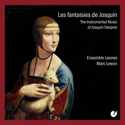 Ensemble Leones, Josquin Desprez (1440-1521) & Marc Lewon - Les Fantaisies De Josquin - The Instrumental Music of Josquin Desprez (2022 Reissue)