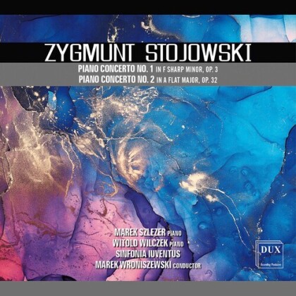 Zygmunt Stojowski (1870-1946), Marek Wroniszewski, Marek Szlezer, Witolo Wilczek & Sinfonia Iuventus - Piano Concertos 1 & 2