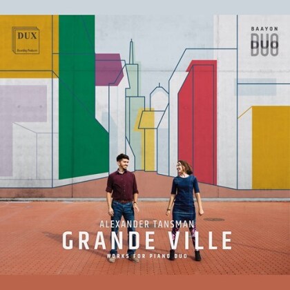 Baayon Duo & Alexander Tansman - Grande Ville - Works For Piano Duo