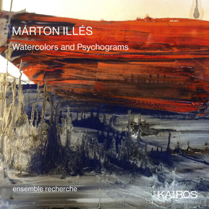 Ensemble Recherche & Marton Illes (*1975) - Watercolors And Psychograms
