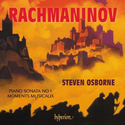 Sergej Rachmaninoff (1873-1943) & Steven Osborne - Piano Sonata No.1/Moments Musicaux