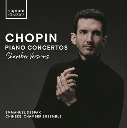 Frédéric Chopin (1810-1849) & Emmanuel Despax - Piano Concertos (Chamber Versions)