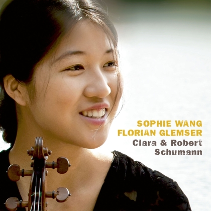 Sophie Wang, Florian Gemser, Clara Wieck-Schumann (1819-1896) & Robert Schumann (1810-1856) - Clara & Robert Schumann