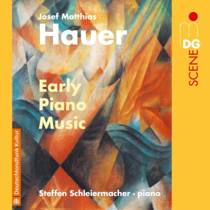 Steffen Schleiermacher & Josef Matthias Hauer - Early Piano Music