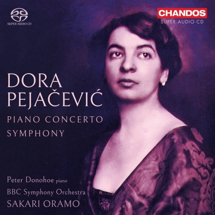 Dora Pejacevic (1885-1923), Sakari Oramo, Peter Donohoe & BBC Symphony Orchestra - Piano Concerto/Symphony (SACD)
