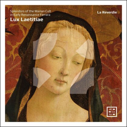 La Reverdie - Lux Laetitiae - Splendors of the Marian Cult in Early - Renaissance Ferrara