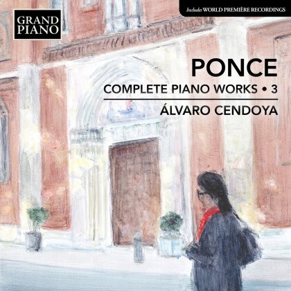 Manuel Maria Ponce (1882-1942) & Alvaro Cendoya - Complete Piano Works 3