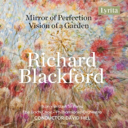 Philharmonia Orchestra, Richard Blackford (*1954), David Hill & Britten Sinfonia - Mirror Of Perfection - Vision of a Garden