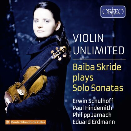 Erwin Schulhoff (1894-1942), Paul Hindemith (1895-1963), Philipp Jarnach, Eduard Erdmann (1896-1958) & Baiba Skride - Violin Unlimited - Baiba Skride Plays Solo Sonatas