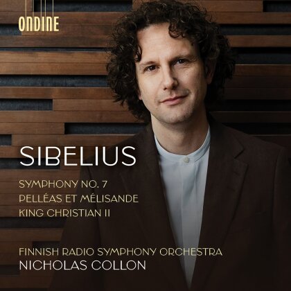 Finnish Radio Symphony Orchestra, Jean Sibelius (1865-1957) & Nicholas Collon - Symphony 7 / Pelleas et Melisande / King Christian II
