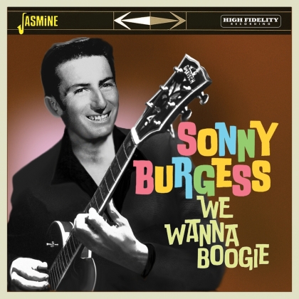 Sonny Burgess - We Wanna Boogie (2022 Reissue)