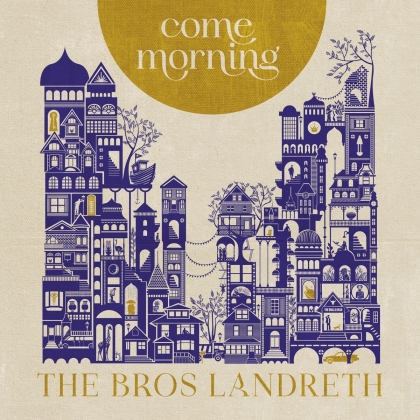 The Bros. Landreth - Come Morning (Digipack)