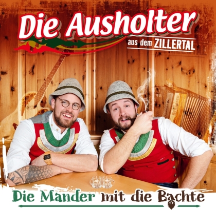 DIE AUSHOLTER AUS DEM ZILLERTAL - Die Mander mit die Bachte