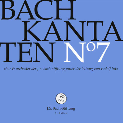 Rudolf Lutz (*1951), J.S. Bach-Stiftung St.Gallen & Johann Sebastian Bach (1685-1750) - Cantatas 7