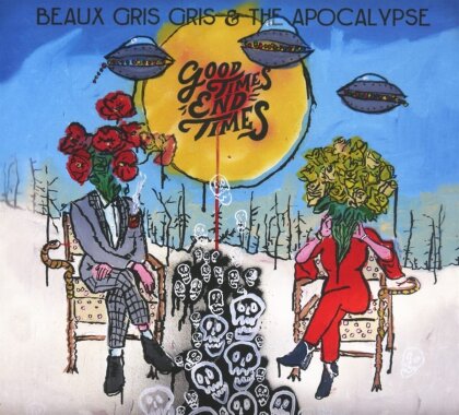 Beaux Gris Gris & The Apocalypse - Good Times End Times (Digipack)