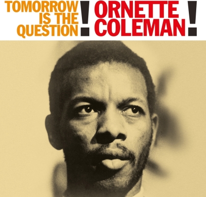 Ornette Coleman - Tomorrow Is The Question (2022 Reissue, Not Now, LP)