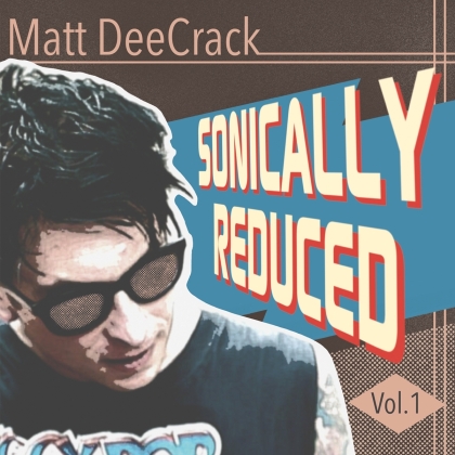 Matt Deecrack - Sonically Reduced Vol. 1 (10" Maxi)