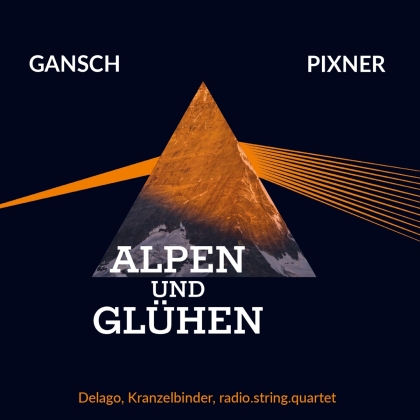 Pixner, Gansch, Delago & Kranzelbinder - Alpen Und Gluhen