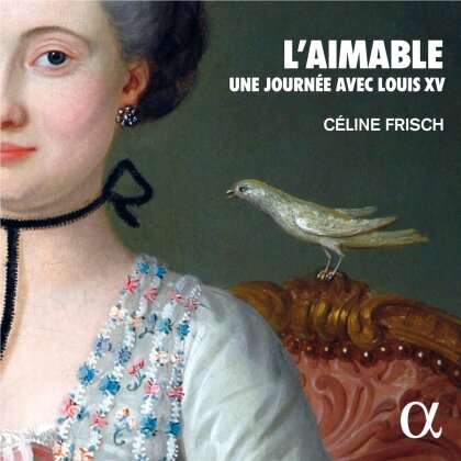 Céline Frisch - L'Aimable - Une Journee Avec Louis XV