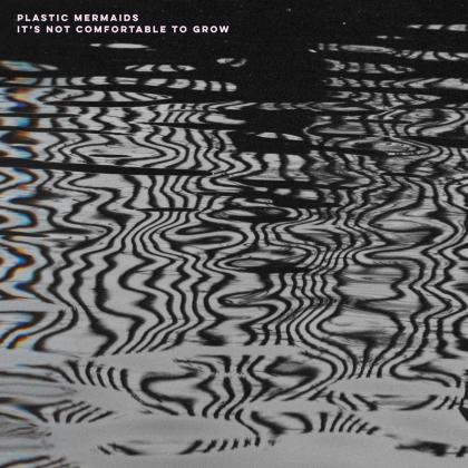 Plastic Mermaids - It's Not Comfortable To Grow (LP)