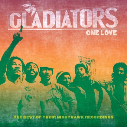 Gladiators - One Love: The Best Of Their Nighthawk Recordings (Digipack)