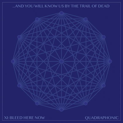 And You Will Know Us By The Trail Of Dead - XI: Bleed Here Now (Dinealone Records)