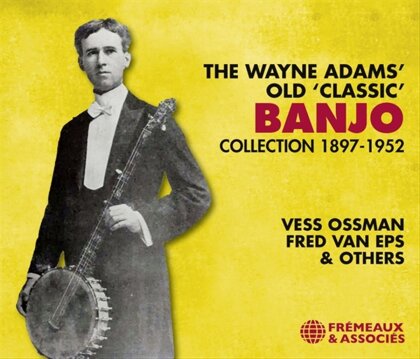The Wayne Adams Old Classic Banjo Coll. 1897-52 (3 CDs)