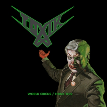 Toxik - World Circus/Think This (2 CDs)
