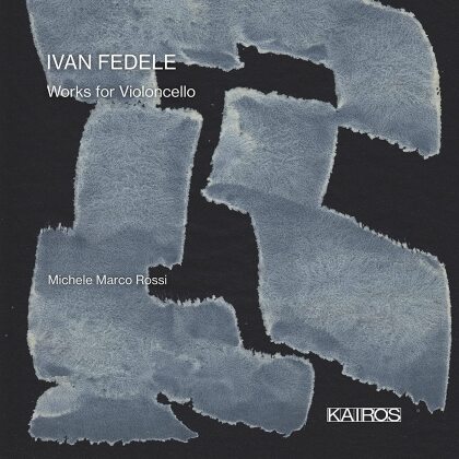 Francesco Abbrescia, Ivan Fedele (*1953) & Michele Marco Rossi - Works For Violoncello