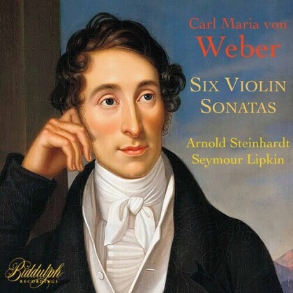 Carl Maria von Weber (1786-1826), Arnold Steinhardt & Seymour Lipkin - Six Violin Sonatas