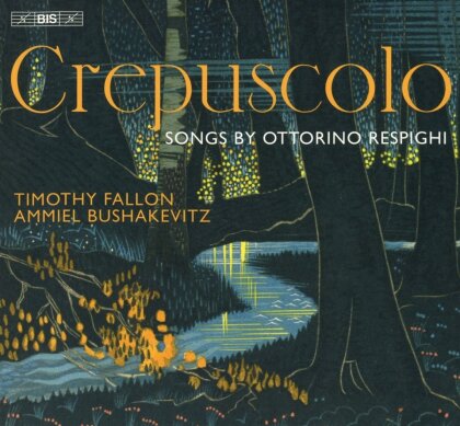 Ottorino Respighi (1879-1936), Timothy Fallon & Ammiel Bushakevitz - Crepuscolo - Songs (Hybrid SACD)