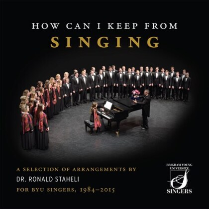 Byu Singers & Drl Ronald Staheli - How Can I Keep From Singing - 1984-2015 (6 CDs)