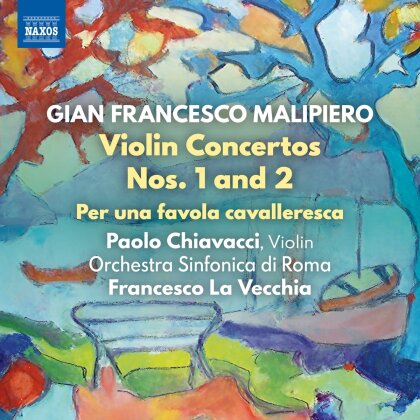 Gian Francesco Malipiero (1882-1973), Francesco La Vecchia, Paolo Chiavacci & Orchestra Sinfonica di Roma - Violin Concertos 1 & 2 / Per Favola Cavalleresca