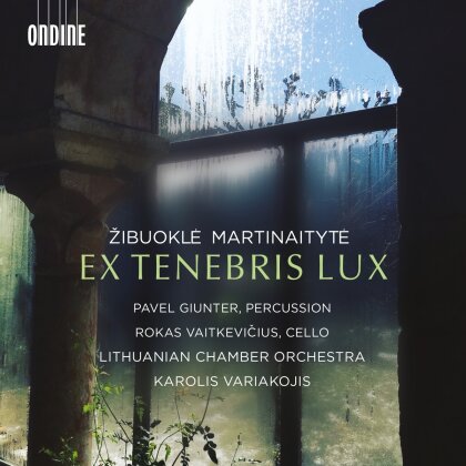 Zibuokle Martinaityte, Karolis Variakojis, Rokas Vaitkevicius, Pavel Giunter & Lithuanian Chamber Orchestra - Ex Tenebris Lux