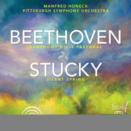 Pittsburgh Symphony Orchestra, Ludwig van Beethoven (1770-1827), Steven Stucky & Manfred Honeck - Symphony 6 / Silent Spring (Hybrid SACD)