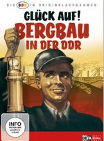 Glück auf! - Bergbau in der DDR (Die DDR in Originalaufnahmen)